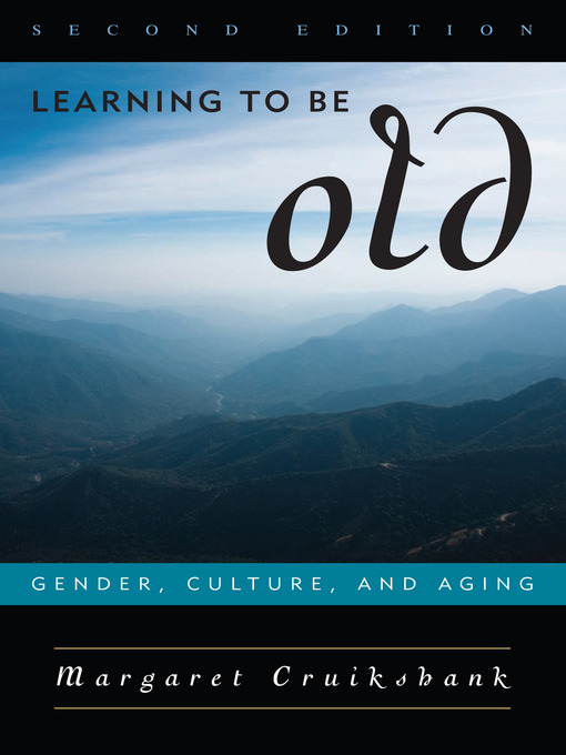 Title details for Learning to Be Old by Margaret Cruikshank - Available